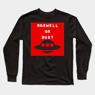 Roswell or Bust Long Sleeve T-Shirt